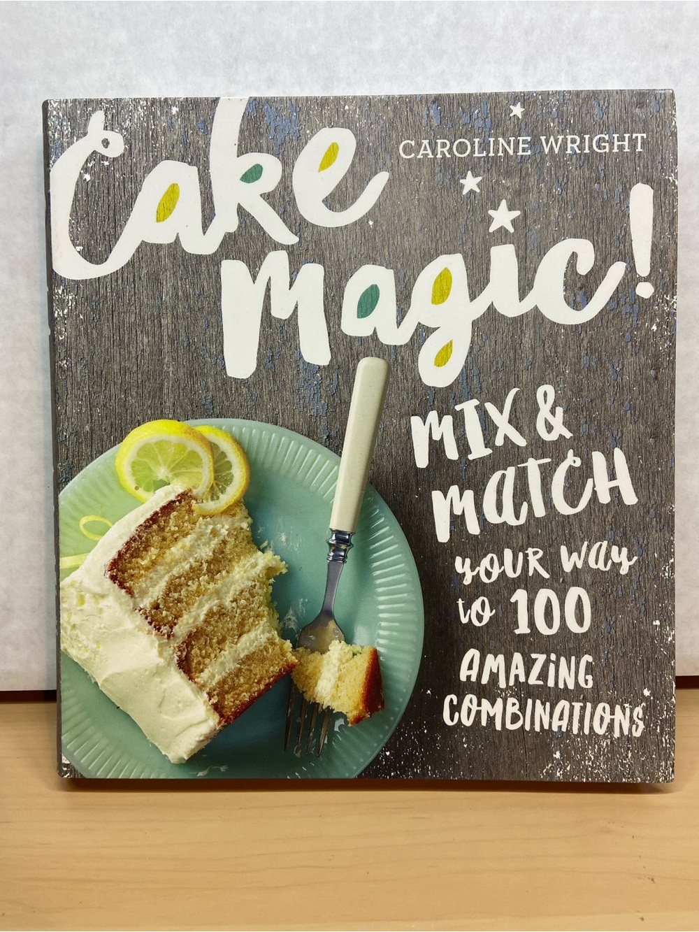 Cake Magic! Mix & Match Cookbook